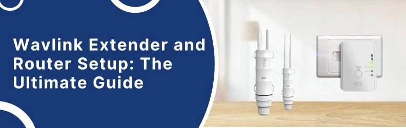 Wavlink Extender and Router Setup: The Ultimate Guide
