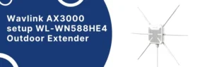 Wavlink AX3000 setup WL-WN588HE4 Outdoor Extender