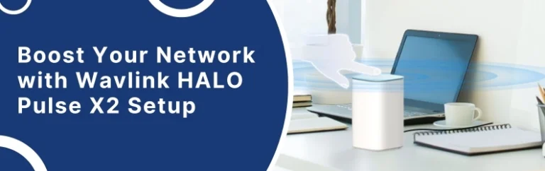 Boost Your Network with Wavlink HALO Pulse X2 Setup